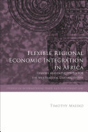 Flexible regional economic integration in Africa : lessons and implications for the multilateral trading system /