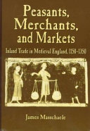 Peasants, merchants, and markets : inland trade in medieval England, 1150-1350 /