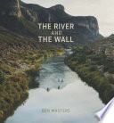The river and the wall /