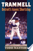 Trammell : Detroit's iconic shortstop /