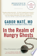 In the realm of hungry ghosts : close encounters with addiction /