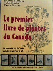 Le premier livre de plantes du Canada : les enfants des bois du Canada au jardin du roi à Paris en 1635 /