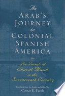 An Arab's journey to colonial Spanish America : the travels of Elias al-Mûsili in the seventeenth century /