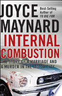 Internal combustion : the true story of a marriage and a murder in the Motor City /