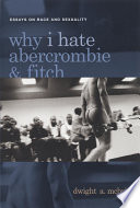 Why I hate Abercrombie  Fitch : essays on race and sexuality /