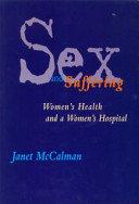 Sex and suffering women's health and a women's hospital : the Royal Women's Hospital, Melbourne 1856-1996 /