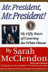 Mr. President, Mr. President! : my fifty years of covering the White House /