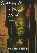 Getting it in the head : stories /