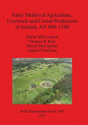 Early medieval agriculture, livestock and cereal production in Ireland, AD 400-1100 /
