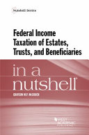 Federal income taxation of estates, trusts, and beneficiaries in a nutshell /