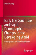 Early life conditions and rapid demographic changes in the developing world : consequences for older adult health /