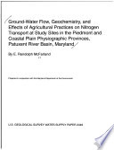 Ground-water flow, geochemistry, and effects of agricultural practices on nitrogen transport at study sites in the Piedmont and Coastal Plain physiographic provinces, Patuxent River Basin, Maryland /