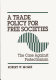 A trade policy for free societies : the case against protectionism /
