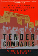 Tender comrades : a backstory of the Hollywood blacklist /