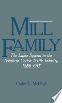 Mill family : the labor system in the southern cotton textile industry, 1880-1915 /