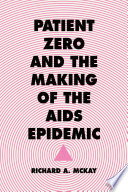 Patient zero and the making of the AIDS epidemic