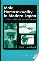 Male Homosexuality in Modern Japan Cultural Myths and Social Realities