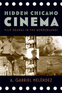 Hidden Chicano cinema : film dramas in the borderlands /