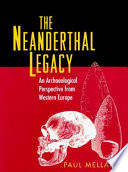 The Neanderthal legacy an archaeological perspective from western Europe /