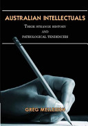 Australian intellectuals : their strange history & pathological tendencies /