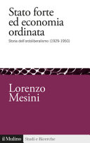 Stato forte ed economia ordinata : storia dell'ordoliberalismo (1929-1950) /