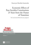 Economic effects of post-socialist constitutions 25 years from the outset of transition : the constitutional political economy approach /