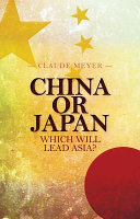 China or Japan : which will lead Asia? /