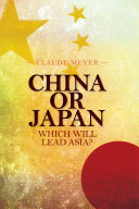 China or Japan : which will lead Asia? /