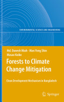 Forests to climate change mitigation : clean development mechanism in Bangladesh /