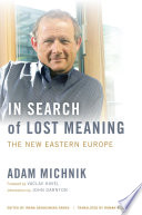 In search of lost meaning : the new Eastern Europe /