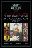 The Russian officer corps in the Revolutionary and Napoleonic wars, 1792-1815 /