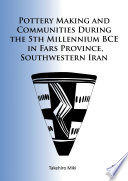 Pottery making and communities during the 5th millennium BCE in Fars province, southwestern Iran /