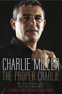 The proper Charlie : my autobiography /