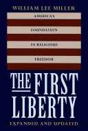 The first liberty : America's foundation in religious freedom /