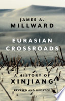 Eurasian crossroads a history of Xinjiang /