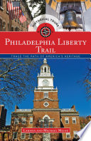Philadelphia Liberty Trail : trace the path of American history /