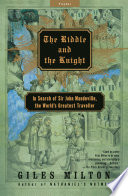 The riddle and the knight : in search of Sir John Mandeville, the world's greatest traveler /