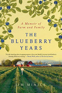 The blueberry years : a memoir of farm and family /