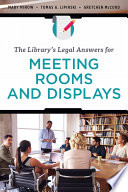 The library's legal answers for meeting rooms and displays /