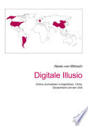 Digitale Illusio : Online-Journalisten in Argentinien, China, Deutschland und den USA /