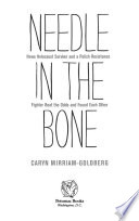 Needle in the bone : how a Holocaust survivor and a Polish resistance fighter beat the odds and found each other