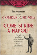 Renzo Arbore presenta V. Marsiglia & C. Missaglia in Come si ride a Napoli! : piccola antologia della canzone umoristica antica e più moderna