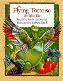 The flying tortoise : an Igbo tale /
