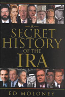 A secret history of the IRA / Ed Moloney