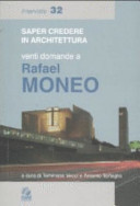 Saper credere in architettura : venti domande a Rafael Moneo /