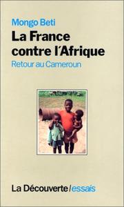 La France contre l'Afrique : retour au Cameroun /