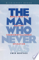 The Man Who Never Was : World War II's Boldest Counterintelligence Operation
