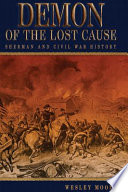 Demon of the Lost Cause : Sherman and Civil War history /