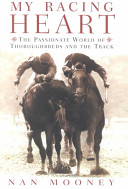 My racing heart : the passionate world of thoroughbreds and the track /