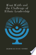 B�nai B�rith and the challenge of ethnic leadership /